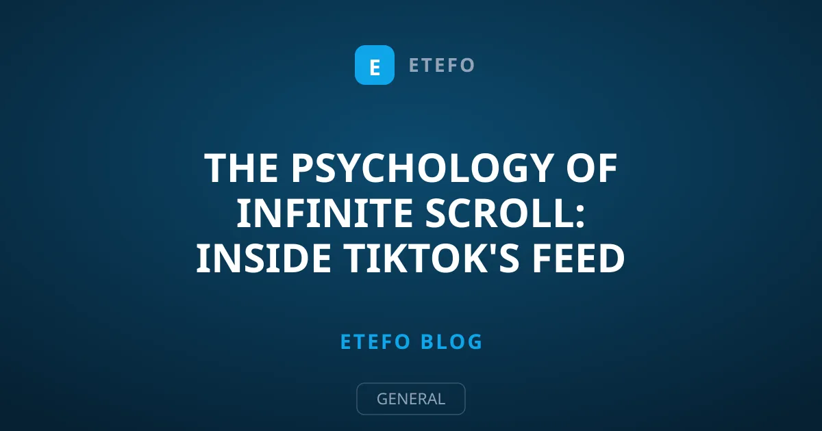 The Psychology of Infinite Scroll: Inside TikTok's Feed